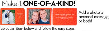 Personalize your gift with a message, a photo, or both!